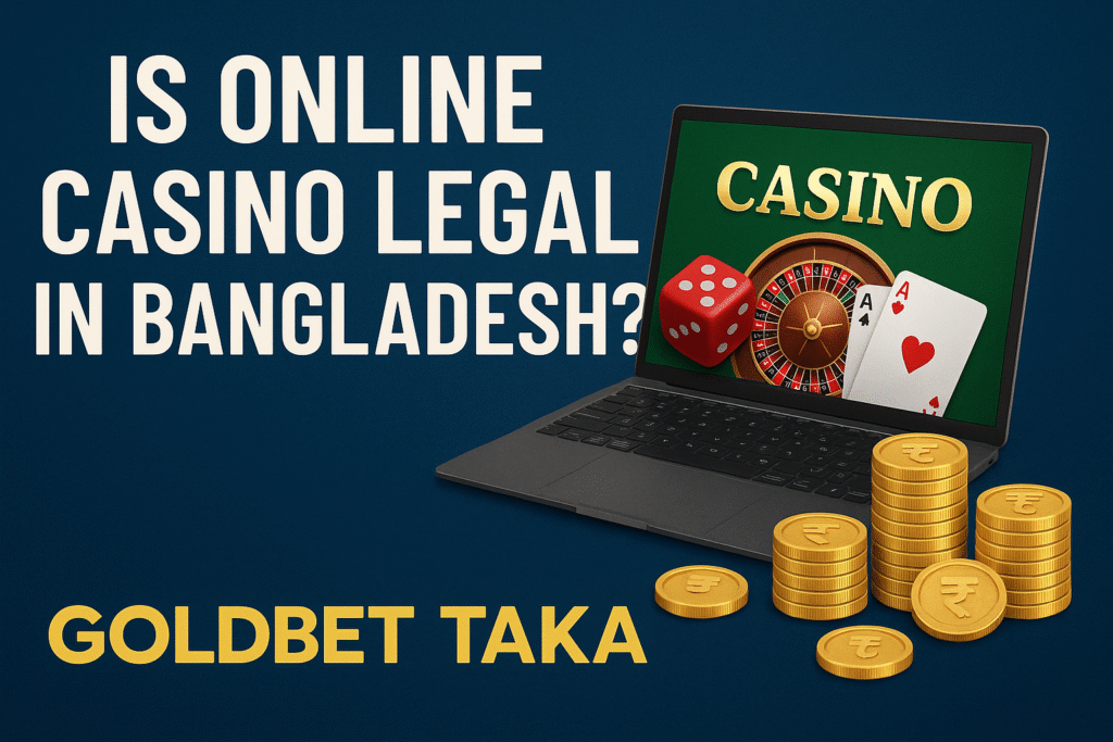 Is Online Casino Legal in Bangladesh? Everything You Need to Know in 2025 13 Online Casino in Bangladesh - Play Now at GoldsBet Taka